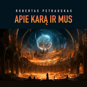 Apie karą ir mus. 16 serija. Galios žiedas (II dalis) audiobook, Robertas Petrauskas