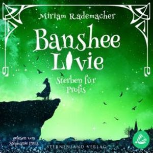 Banshee Livie (Band 3): Sterben für Profis, Miriam Rademacher