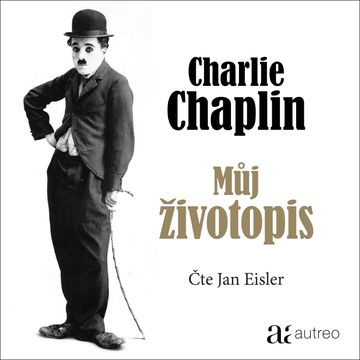 Charlie Chaplin: Můj životopis audiobook, Charles Chaplin