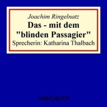 Das - mit dem "blinden Passagier" audiobook, Joachim Ringelnatz