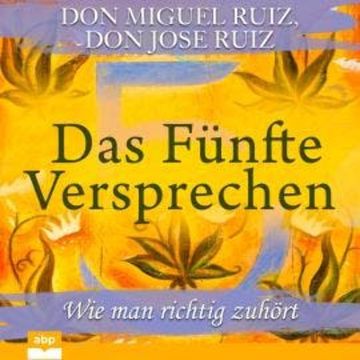 Das Fünfte Versprechen - Wie man richtig zuhört (Ungekürzt) audiobook, Don Miguel Ruiz