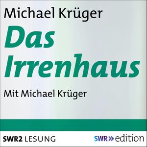 Das Irrenhaus, Michael Krüger