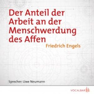 Der Anteil der Arbeit an der Menschwerdung des Affen, Friedrich Engels