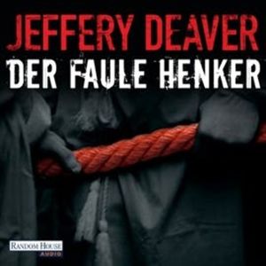 Der faule Henker (Lincoln Rhyme 5), Jeffery Deaver