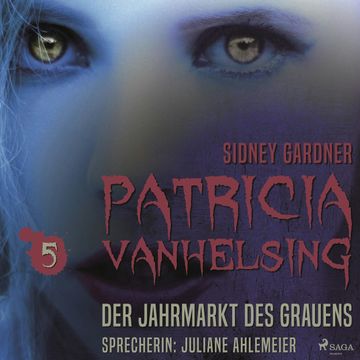 Der Jahrmarkt des Grauens - Patricia Vanhelsing 5 audiobook, Sidney Gardner