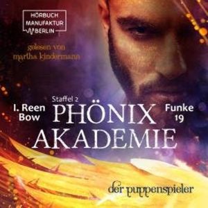 Der Puppenspieler - Phönixakademie, Band 19 (ungekürzt), I. Reen Bow