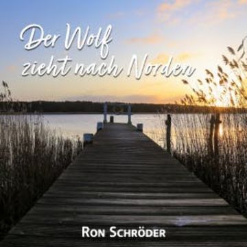 Der Wolf zieht nach Norden audiobook, Ron Schröder