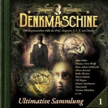 Die Denkmaschine, Ultimative Sammlung Volume 1 (ungekürzt) audiobook, Jacques Futrelle, Markus Winter