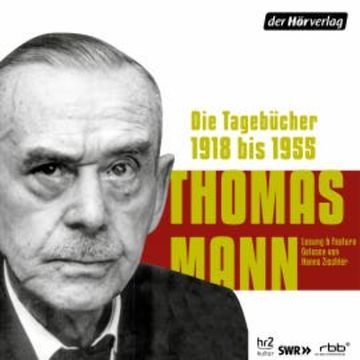 Die Tagebücher. 1918 bis 1955 audiobook, Thomas Mann