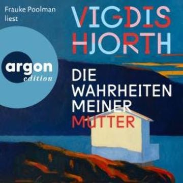 Die Wahrheiten meiner Mutter (Ungekürzte Lesung) audiobook, Vigdis Hjorth