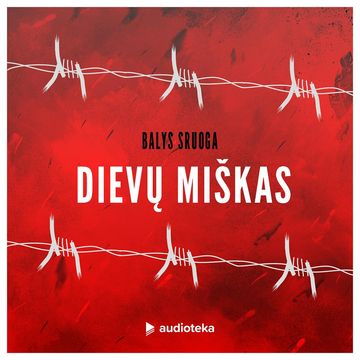 DIEVŲ MIŠKAS (atnaujintas leidimas) audiobook, Balys Sruoga