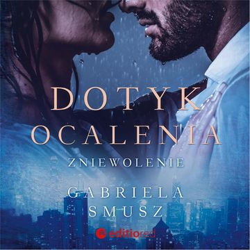 Dotyk ocalenia. Zniewolenie audiobook, Gabriela Smusz