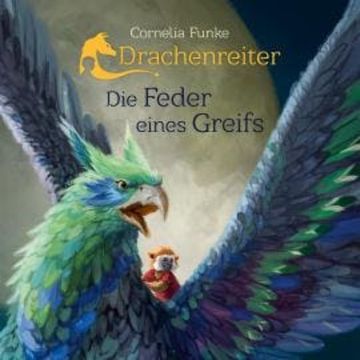 Drachenreiter - Die Feder eines Greifs audiobook, Cornelia Funke