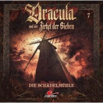 Dracula und der Zirkel der Sieben, Folge 7: Die Schädelmühle audiobook, Marc Freund