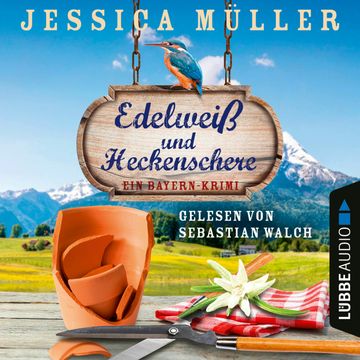 Edelweiß und Heckenschere - Ein Bayern-Krimi - Hauptkommissar Hirschberg, Teil 3 (Ungekürzt) audiobook, Jessica Müller