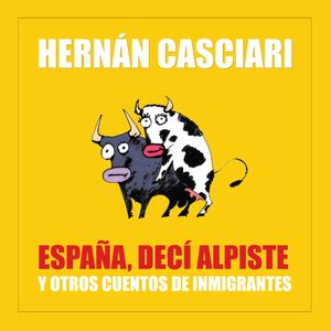 Espana Decí Alpiste, Hernán Casciari