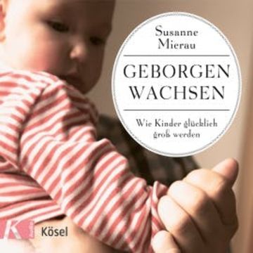 Geborgen wachsen audiobook, Susanne Mierau