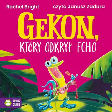 Gekon, który odkrył echo audiobook, Rachel Bright