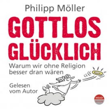 Gottlos glücklich audiobook, Philipp Möller