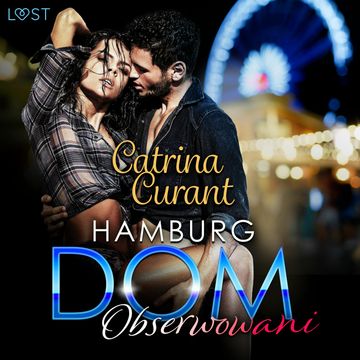 Hamburg DOM: Obserwowani – opowiadanie erotyczne audiobook, Catrina Curant
