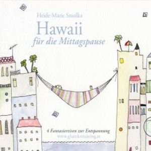 Hawaii für die Mittagspause, Heide-Marie Smolka