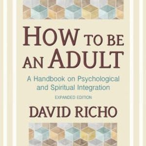 How to Be an Adult, David Richo