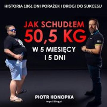 Jak schudłem 50,5 kg w 5 miesięcy i 5 dni audiobook, Piotr Konopka
