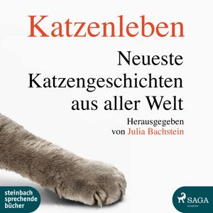 Katzenleben - Die neuesten Katzengeschichten aus aller Welt, Julia Bachstein