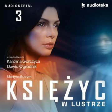 Księżyc w lustrze. Odcinek 3 audiobook, Martyna Butrym