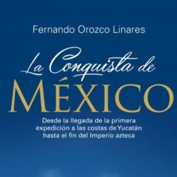 La conquista de México audiobook, Fernando Orozco