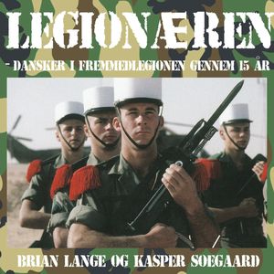 Legionæren - Dansker i Fremmedlegionen gennem 15 år, Brian Lange, Kasper Søegaard