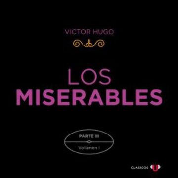 Los Miserables. Parte III (Volumen I) audiobook, Victor Hugo
