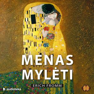 MENAS MYLĖTI, Erich Fromm