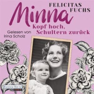 Minna. Kopf hoch, Schultern zurück, Felicitas Fuchs