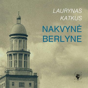 NAKVYNĖ BERLYNE audiobook, Laurynas Katkus