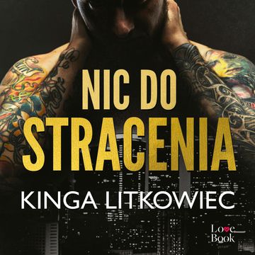 Nic do stracenia, Kinga Litkowiec