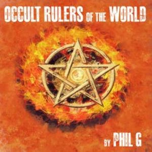Occult Rulers of the World, Phil G