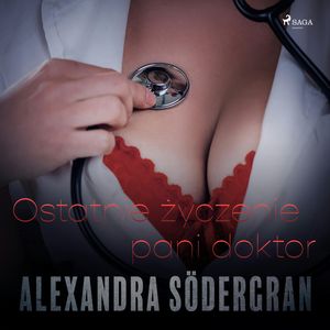 Ostatnie życzenie pani doktor. Opowiadanie erotyczne, Alexandra Södergran
