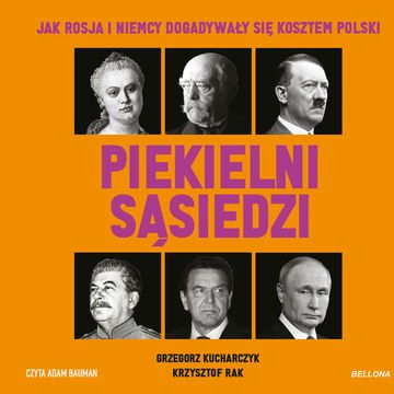 Piekielni sąsiedzi. Jak Rosja i Niemcy dogadywały się kosztem Polski audiobook, Grzegorz Kucharczyk, Krzysztof Rak