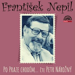 Po Praze chodím…, František Nepil