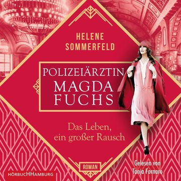 Polizeiärztin Magda Fuchs – Das Leben, ein großer Rausch (Polizeiärztin Magda Fuchs-Serie 2) audiobook, Helene Sommerfeld