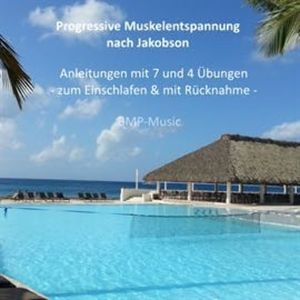 Progressive Muskelentspannung nach Jacobson - Anleitungen mit 7 und 4 Übungen - zum Einschlafen & mit Rücknahme, BMP - Music