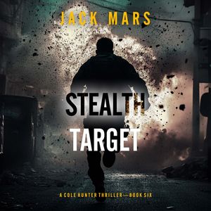 Stealth Target (A Cole Hunter Action Thriller—Book 6), Jack Mars