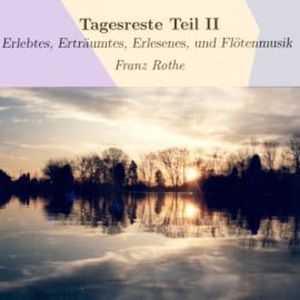 Tagesreste Teil II, Franz Rothe