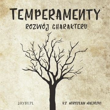 Temperamenty - rozwój charakteru audiobook, ks. Mirosław Maliński