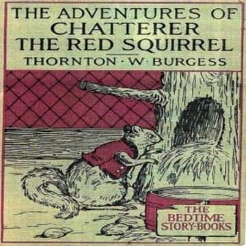 The Adventures of Chatterer the Red Squirrel audiobook, Thornton W. Burgess