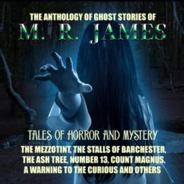 The Anthology of Ghost Stories of M. R. James. Tales of horror and mystery audiobook, M. R. James
