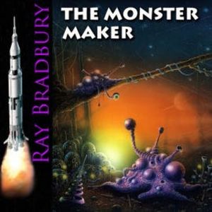 The Monster Maker, Ray Bradbury