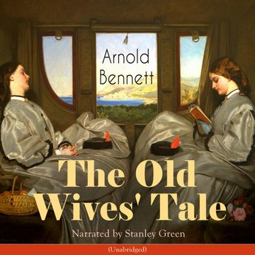 The Old Wives' Tale audiobook, Arnold Bennett