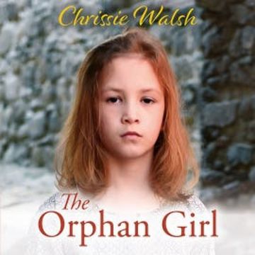 The Orphan Girl audiobook, Chrissie Walsh